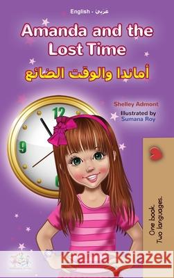 Amanda and the Lost Time (English Arabic Bilingual Book for Kids) Shelley Admont Kidkiddos Books 9781525956300 Kidkiddos Books Ltd. - książka