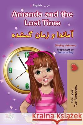 Amanda and the Lost Time (English Farsi Bilingual Book for Kids - Persian) Shelley Admont Kidkiddos Books 9781525954856 Kidkiddos Books Ltd. - książka