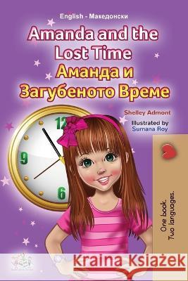 Amanda and the Lost Time (English Macedonian Bilingual Book for Children) Shelley Admont Kidkiddos Books  9781525974373 Kidkiddos Books Ltd. - książka