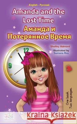 Amanda and the Lost Time (English Russian Bilingual Book for Kids) Shelley Admont Kidkiddos Books 9781525952845 Kidkiddos Books Ltd. - książka