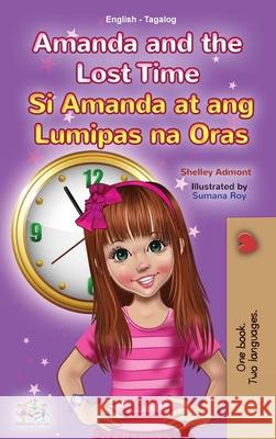 Amanda and the Lost Time (English Tagalog Bilingual Book for Kids): Filipino children's book Shelley Admont Kidkiddos Books 9781525955310 Kidkiddos Books Ltd. - książka