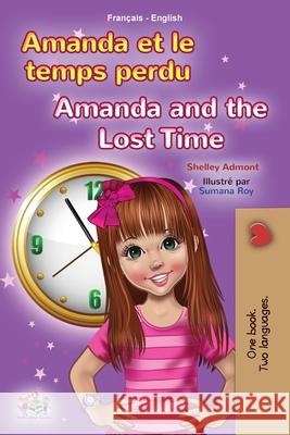 Amanda and the Lost Time (French English Bilingual Book for Kids) Shelley Admont Kidkiddos Books 9781525953293 Kidkiddos Books Ltd. - książka