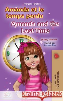 Amanda and the Lost Time (French English Bilingual Book for Kids) Shelley Admont Kidkiddos Books 9781525953309 Kidkiddos Books Ltd. - książka