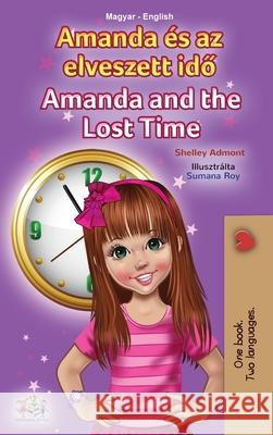 Amanda and the Lost Time (Hungarian English Bilingual Children's Book) Shelley Admont Kidkiddos Books 9781525954382 Kidkiddos Books Ltd. - książka