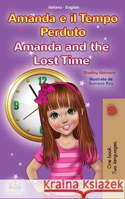 Amanda and the Lost Time (Italian English Bilingual Book for Kids) Shelley Admont Kidkiddos Books 9781525952548 Kidkiddos Books Ltd. - książka