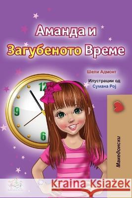 Amanda and the Lost Time (Macedonian Children's Book) Shelley Admont Kidkiddos Books  9781525974403 Kidkiddos Books Ltd. - książka