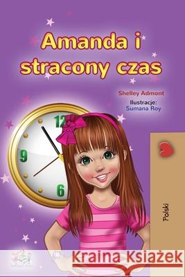 Amanda and the Lost Time (Polish Book for Kids) Shelley Admont, Kidkiddos Books 9781525955600 Kidkiddos Books Ltd. - książka