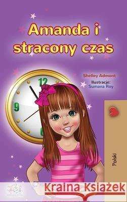 Amanda and the Lost Time (Polish Book for Kids) Shelley Admont Kidkiddos Books 9781525955617 Kidkiddos Books Ltd. - książka