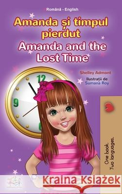 Amanda and the Lost Time (Romanian English Bilingual Book for Kids) Shelley Admont Kidkiddos Books 9781525954832 Kidkiddos Books Ltd. - książka
