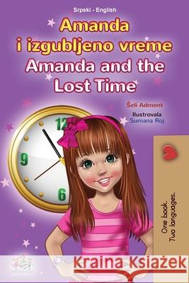 Amanda and the Lost Time (Serbian English Bilingual Book for Kids - Latin Alphabet) Shelley Admont Kidkiddos Books 9781525955907 Kidkiddos Books Ltd. - książka