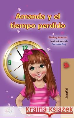Amanda and the Lost Time (Spanish Children's Book) Shelley Admont Kidkiddos Books 9781525953453 Kidkiddos Books Ltd. - książka
