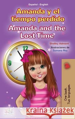 Amanda and the Lost Time (Spanish English Bilingual Book for Kids) Shelley Admont Kidkiddos Books 9781525953484 Kidkiddos Books Ltd. - książka