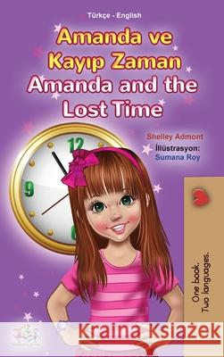 Amanda and the Lost Time (Turkish English Bilingual Book for Kids) Shelley Admont Kidkiddos Books 9781525954115 Kidkiddos Books Ltd. - książka