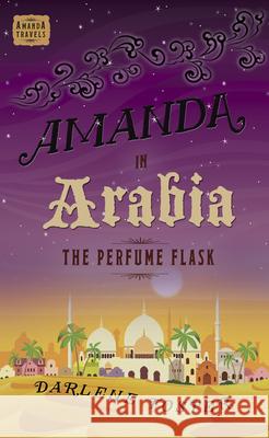 Amanda in Arabia: The Perfume Flask Volume 1 Foster, Darlene 9781926760360 Ireadiwrite Publishing - książka