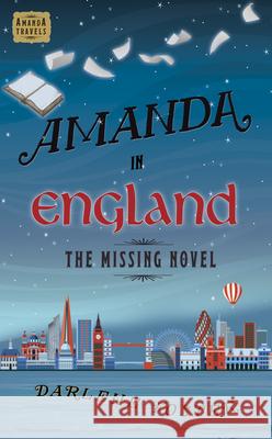 Amanda in England: The Missing Novel Volume 3 Foster, Darlene 9781926760773 Central Avenue Publishing - książka