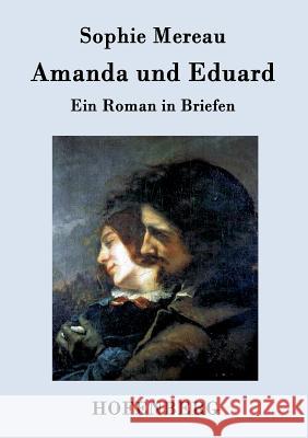 Amanda und Eduard: Ein Roman in Briefen Sophie Mereau 9783843076609 Hofenberg - książka