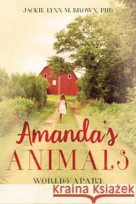 Amanda's Animals: Worlds Apart Phd Jackie Brown 9781535128674 Createspace Independent Publishing Platform - książka