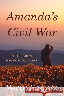 Amanda's Civil War In the Great Smoky Mountains Maggie MacLean 9781954978089 Little Creek Books - książka