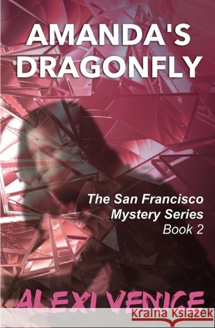 Amanda's Dragonfly, The San Francisco Mystery Series, Book 2 Alexi Venice 9781456628536 Ebookit.com - książka