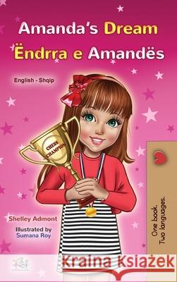 Amanda's Dream (English Albanian Bilingual Book for Kids) Shelley Admont Kidkiddos Books 9781525956485 Kidkiddos Books Ltd. - książka