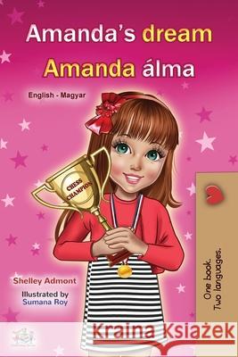 Amanda's Dream (English Hungarian Bilingual Book for Children) Shelley Admont Kidkiddos Books 9781525931628 Kidkiddos Books Ltd. - książka