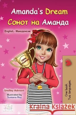 Amanda's Dream (English Macedonian Bilingual Book for Children) Shelley Admont Kidkiddos Books  9781525971228 Kidkiddos Books Ltd. - książka