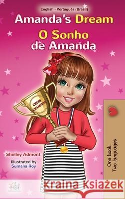 Amanda's Dream (English Portuguese Bilingual Children's Book -Brazilian): Portuguese Brazil Shelley Admont Kidkiddos Books 9781525937002 Kidkiddos Books Ltd. - książka