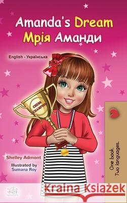 Amanda's Dream (English Ukrainian Bilingual Book for Kids) Shelley Admont Kidkiddos Books 9781525939556 Kidkiddos Books Ltd. - książka