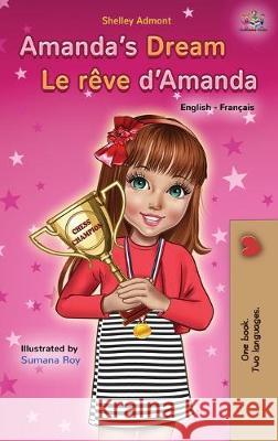 Amanda's Dream Le rêve d'Amanda: English French Bilingual Book Admont, Shelley 9781525918292 Kidkiddos Books Ltd. - książka