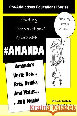 Amanda's Uncle Bob Eats Drinks and Walks TOO Much?: Starting Conversations ASAP with Amanda Morel, Mark 9781495972980 Createspace - książka