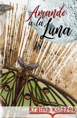 Amando a la Luna Jose Nilo Oje 9781979926614 Createspace Independent Publishing Platform - książka