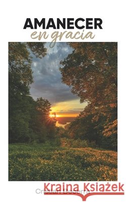 Amanecer en gracia Cristian Becerra 9798328155823 Independently Published - książka