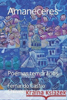 Amaneceres: Poemas Tempranos Castro Ch 9781719960984 Independently Published - książka