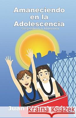 Amaneciendo En La Adolescencia: Comprendiendo La Adolescencia Juan Ricardo Diaz 9781440491757 Createspace - książka