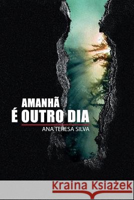 Amanhã é outro dia Silva, Ana Teresa 9781500526733 Createspace - książka