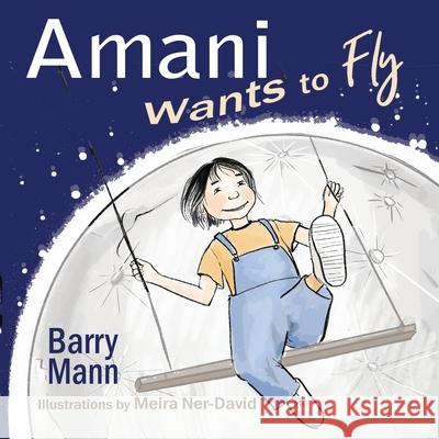 Amani Wants to Fly Barry Mann Meira Ner-David 9781960373496 Bedazzled Ink Publishing Company - książka