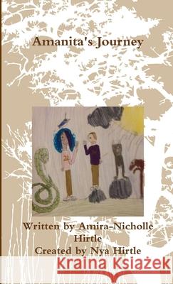 Amanita's Journey Amira-Nicholle & Nya Hirtle 9781365865855 Lulu.com - książka