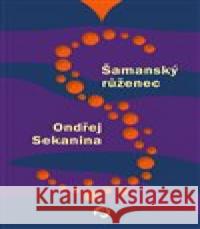 Šamanský růženec Ondřej Sekanina 9788076220140 Revolver Revue - książka