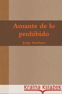 Amante de lo prohibido Jorge Martinez 9781471688225 Lulu.com - książka