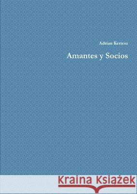 Amantes y Socios Adrian Kertesz 9781471660061 Lulu.com - książka