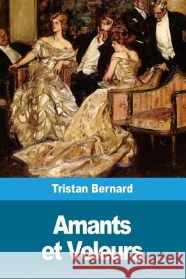 Amants et Voleurs Bernard, Tristan 9781986533690 Createspace Independent Publishing Platform - książka