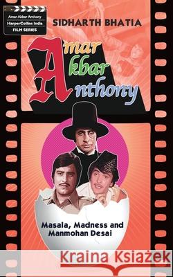 Amar Akbar Anthony Bhatia, Sidharth 9788172239350 HarperCollins India - książka