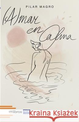 (A)mar en calma Pilar Magro Nogales 9788418759161 OLE Libros - książka