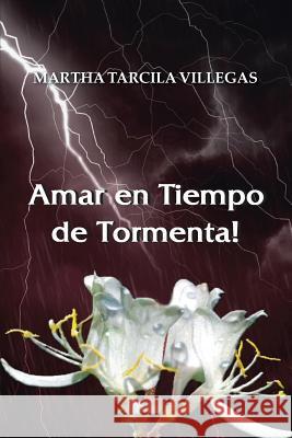 Amar en Tiempo de Tormenta! Villegas, Martha Tarcila 9781496953759 Authorhouse - książka