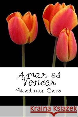 Amar es Vencer Caro, Madame 9781537245225 Createspace Independent Publishing Platform - książka