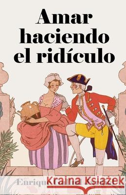 Amar haciendo el ridículo: Comedia cómica de enredos dieciochescos Gallud Jardiel, Enrique 9781793845535 Independently Published - książka