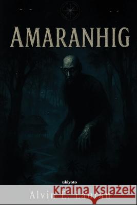 Amaranhig Alvin E Lauran 9789353536022 Ukiyoto Publishing - książka