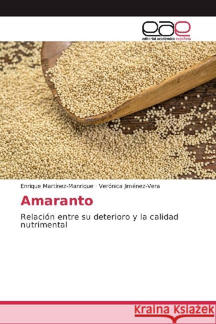 Amaranto : Relación entre su deterioro y la calidad nutrimental Martínez-Manrique, Enrique; Jiménez-Vera, Verónica 9783639604481 Editorial Académica Española - książka