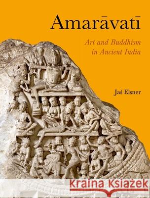 Amaravati: Art and Buddhism in Ancient India Jas Elsner 9781789148695 Reaktion Books - książka