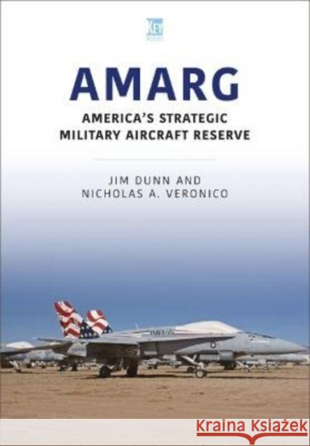 AMARG: America's Strategic Military Aircraft Reserve Nicholas A Veronico 9781913870614 Key Publishing Ltd - książka